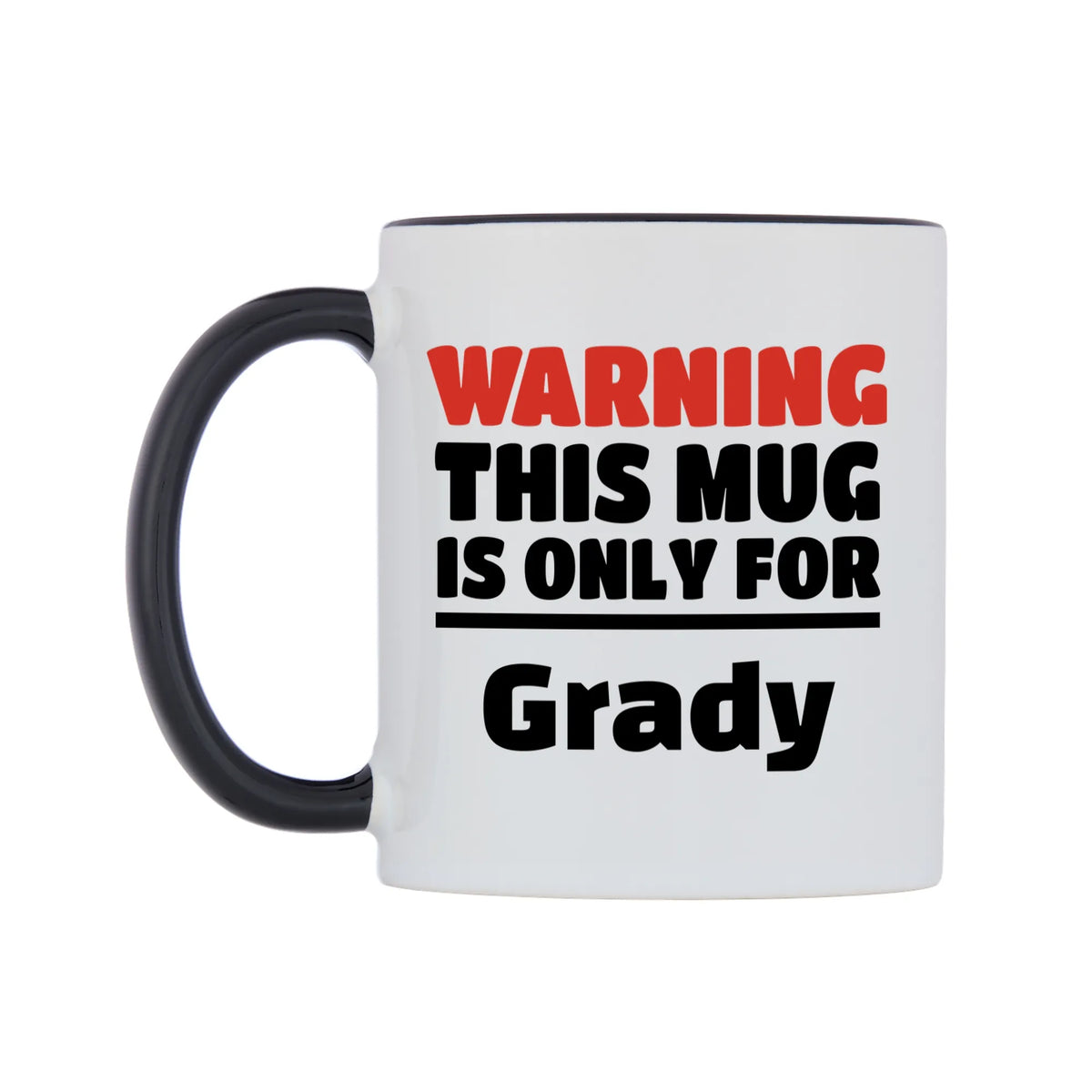 Warning This Mug is ONLY for Grady Mug — white 11oz gloss mug with a black inside and handle, right side, on a white background