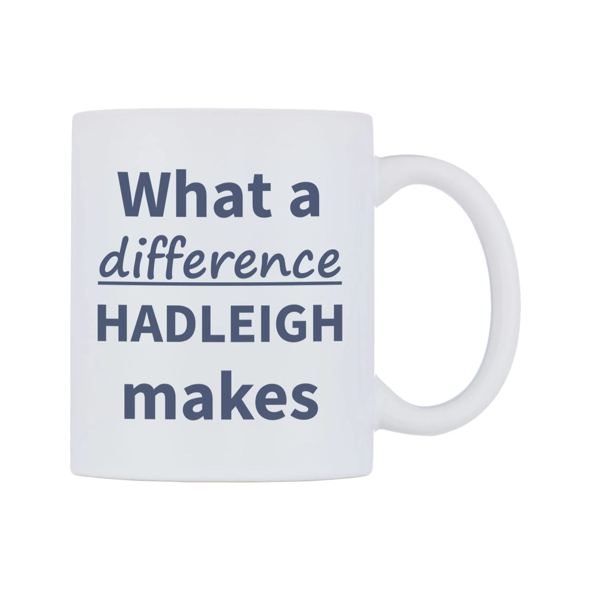 What a difference HADLEIGH makes Mug — mug, left side, on a white background