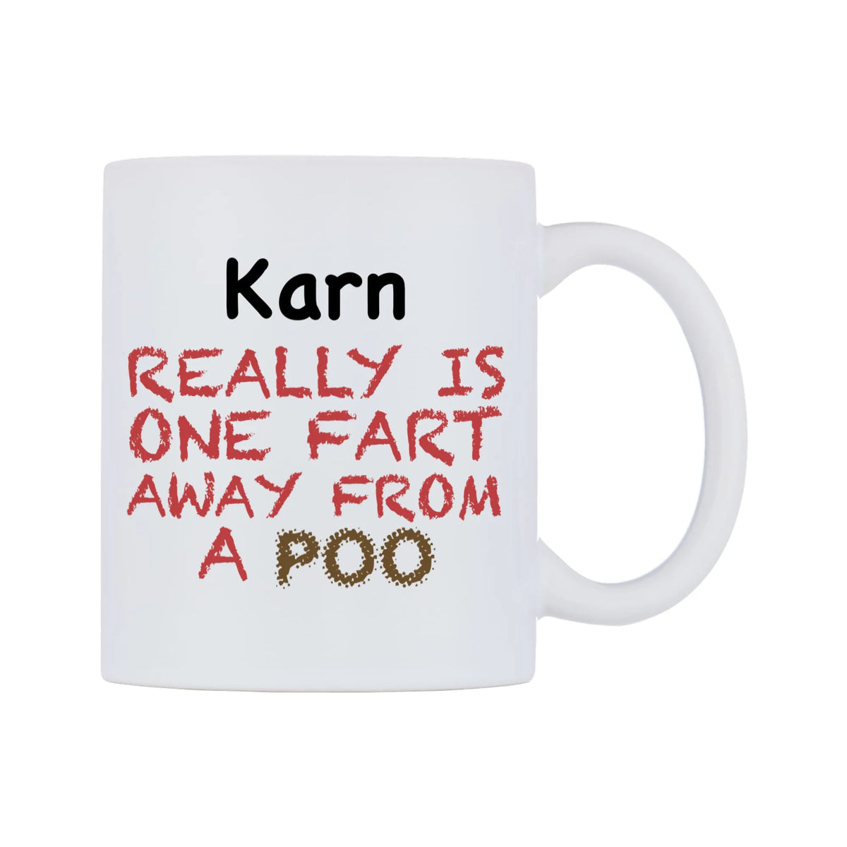 Karn Really is ONE Fart Away from A Poo Mug — mug, left side, on a white background