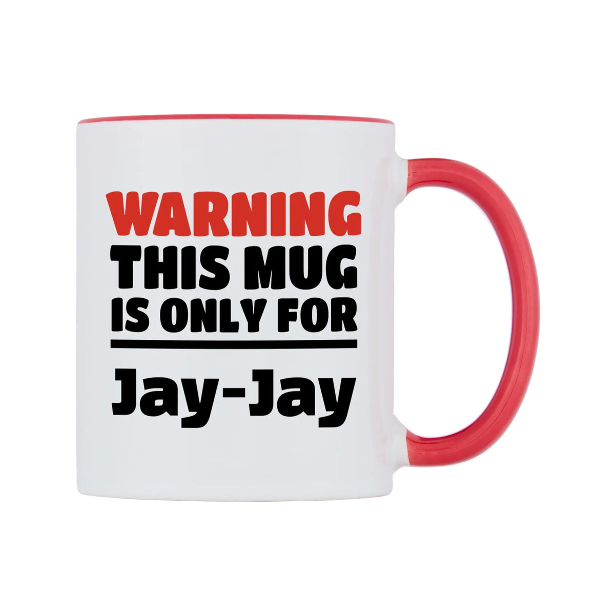 Warning This Mug is ONLY for Jay-Jay Mug — white 11oz gloss mug with a red inside and handle, left side, on a white background