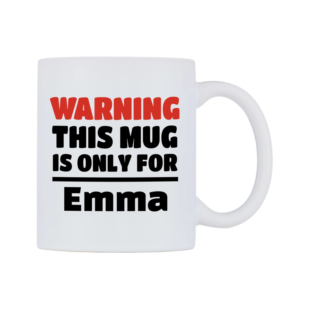 Warning This Mug is ONLY for Emma Mug — white 11oz gloss mug, left side, on a white background