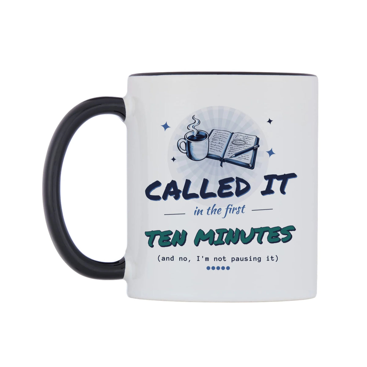 Called It In The First Ten Minutes Mug — white 11oz gloss mug with a black inside and handle, right side, on a white background