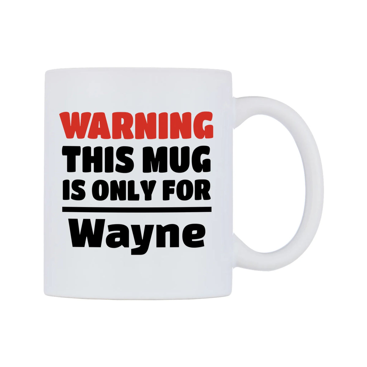 Warning This Mug is ONLY for Wayne Mug — white 11oz gloss mug, left side, on a white background