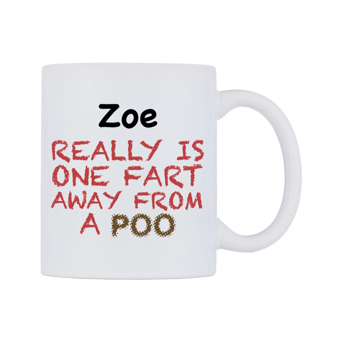 Zoe Really is ONE Fart Away from A Poo Mug — mug, left side, on a white background