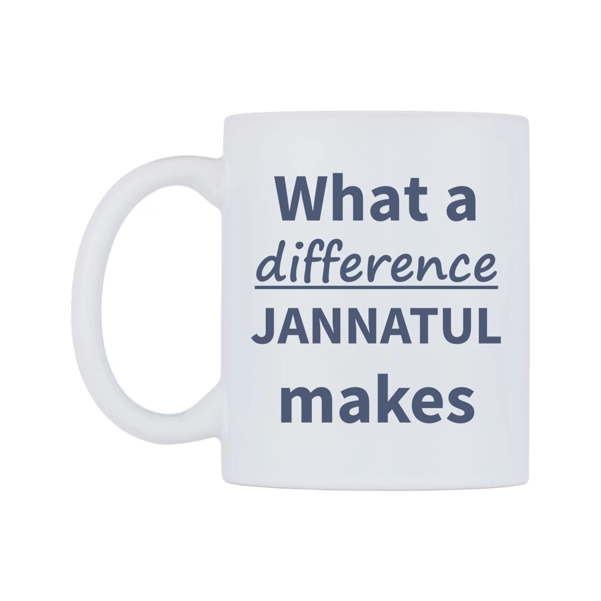 What a difference JANNATUL makes Mug — mug, right side, on a white background