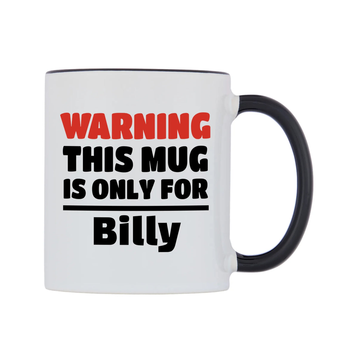 Warning This Mug is ONLY for Billy Mug — white 11oz gloss mug with a black inside and handle, left side, on a white background