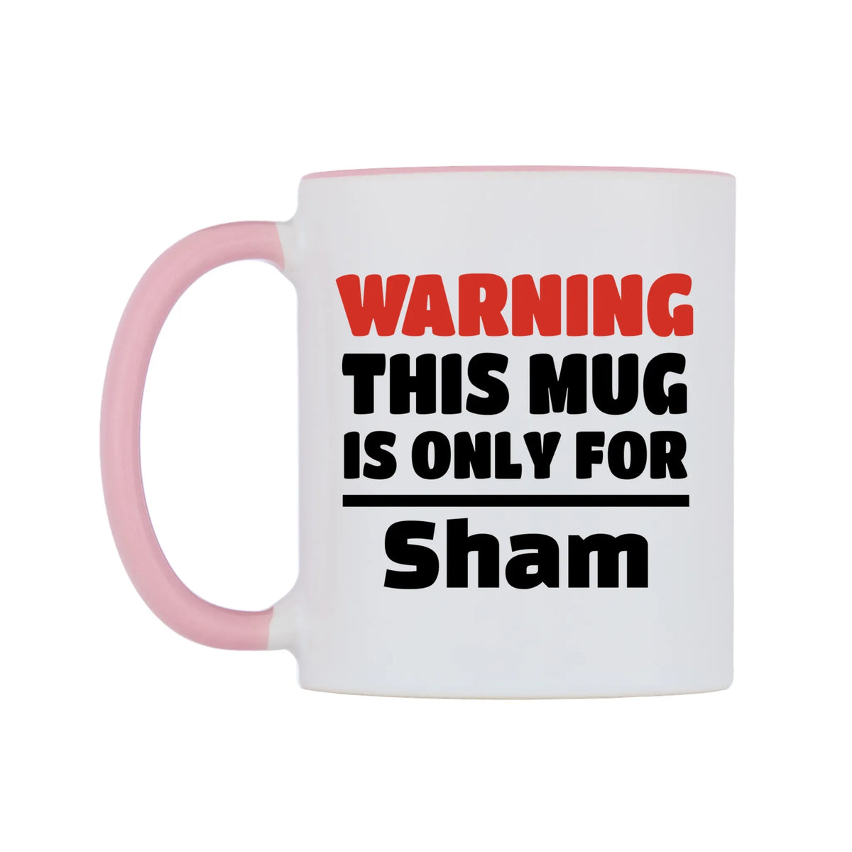 Warning This Mug is ONLY for Sham Mug — white 11oz gloss mug with a pink inside and handle, right side, on a white background