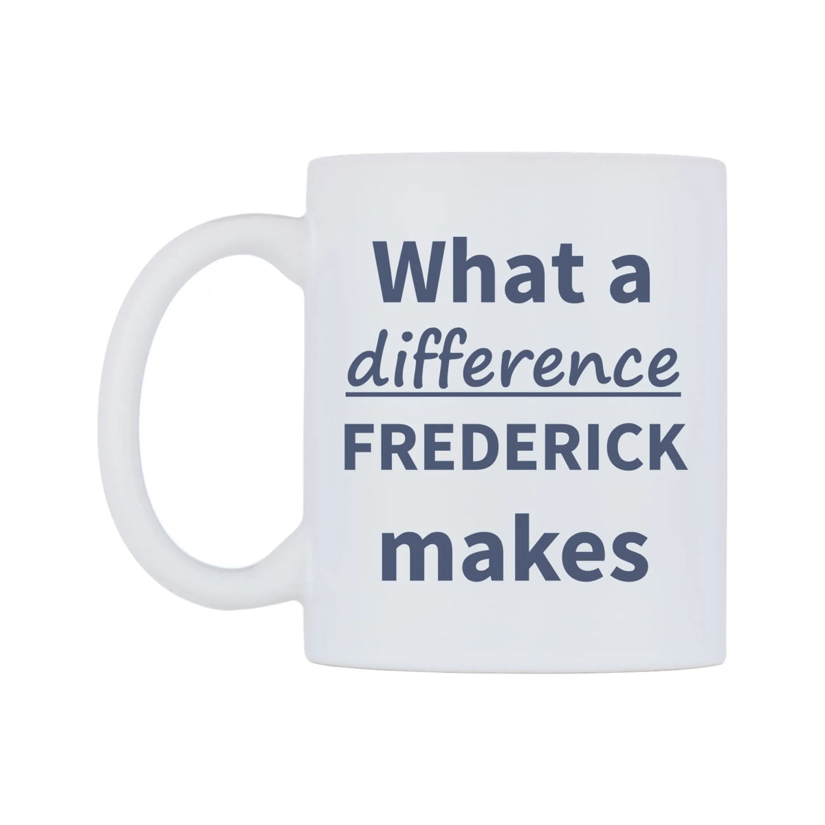 What a difference FREDERICK makes Mug — mug, right side, on a white background