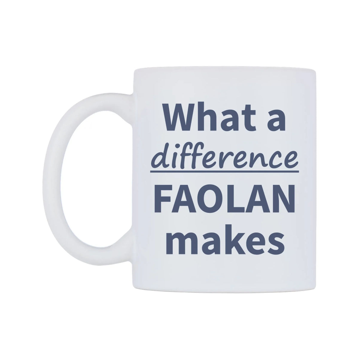What a difference FAOLAN makes Mug — mug, right side, on a white background
