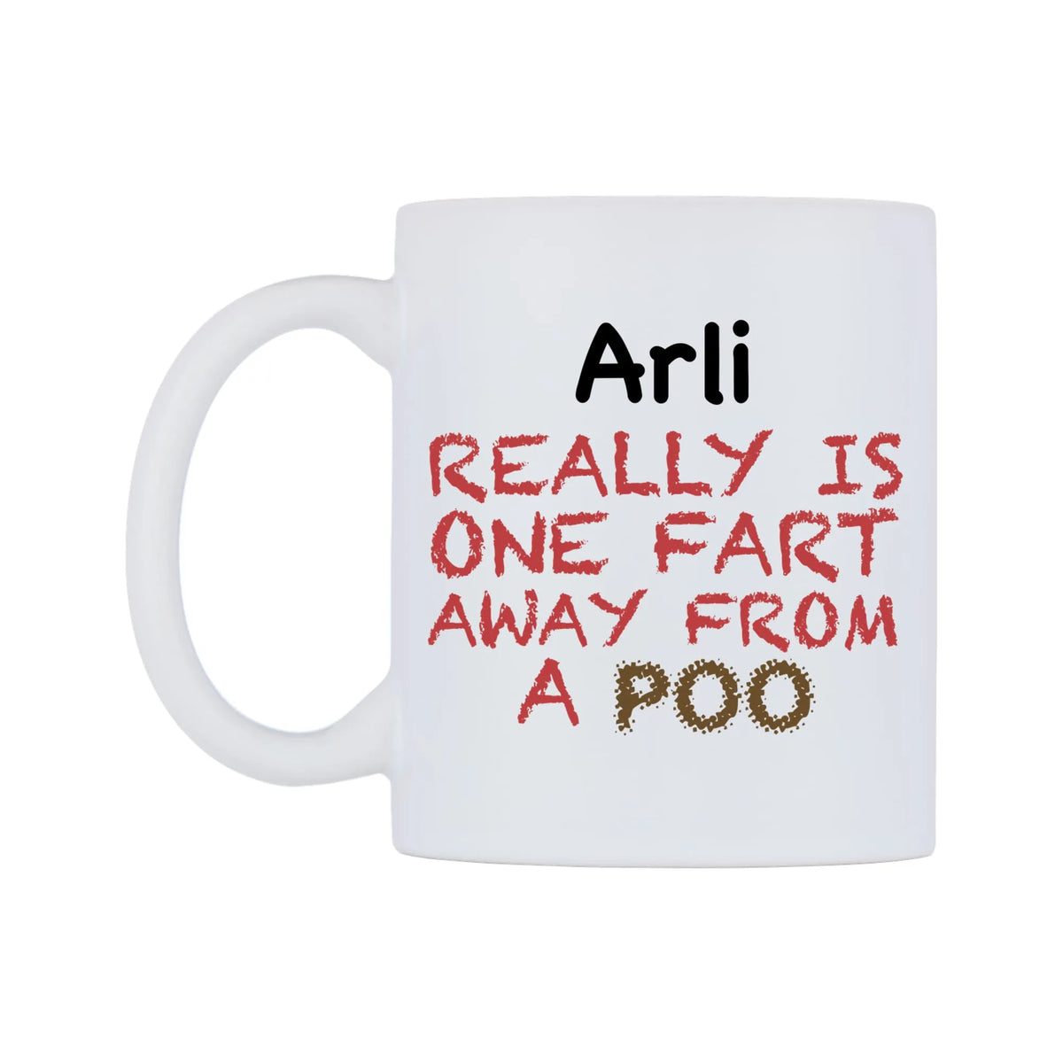 Arli Really is ONE Fart Away from A Poo Mug — mug, right side, on a white background