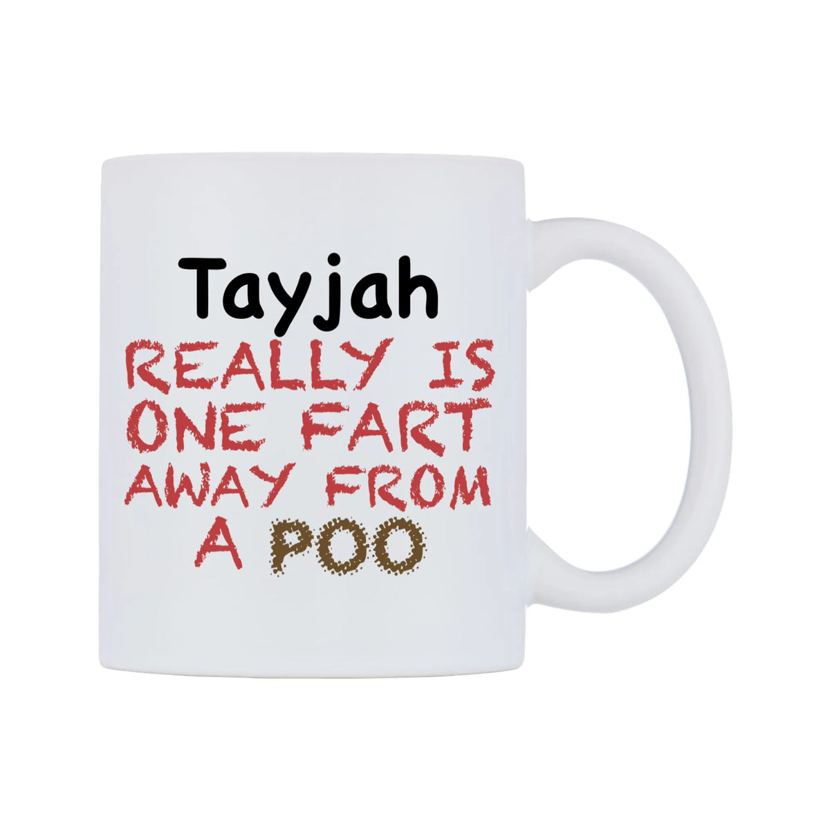 Tayjah Really is ONE Fart Away from A Poo Mug — mug, left side, on a white background