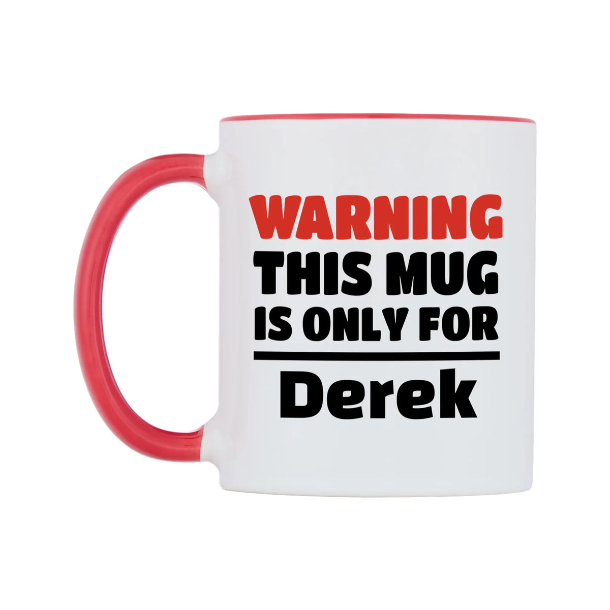Warning This Mug is ONLY for Derek Mug — white 11oz gloss mug with a red inside and handle, right side, on a white background