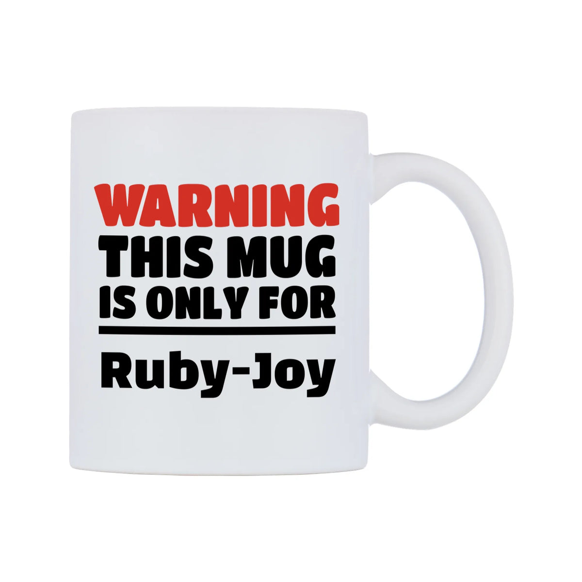Warning This Mug is ONLY for Ruby-Joy Mug — white 11oz gloss mug, left side, on a white background