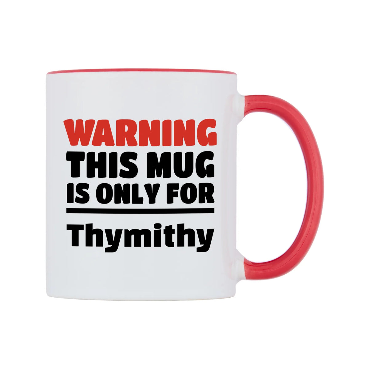 Warning This Mug is ONLY for Thymithy Mug — white 11oz gloss mug with a red inside and handle, left side, on a white background
