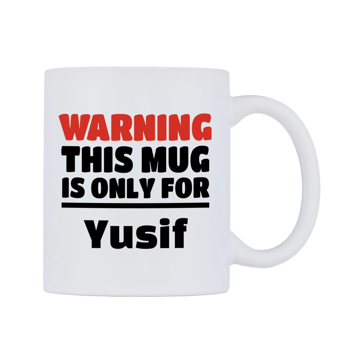 Warning This Mug is ONLY for Yusif Mug — white 11oz gloss mug, left side, on a white background