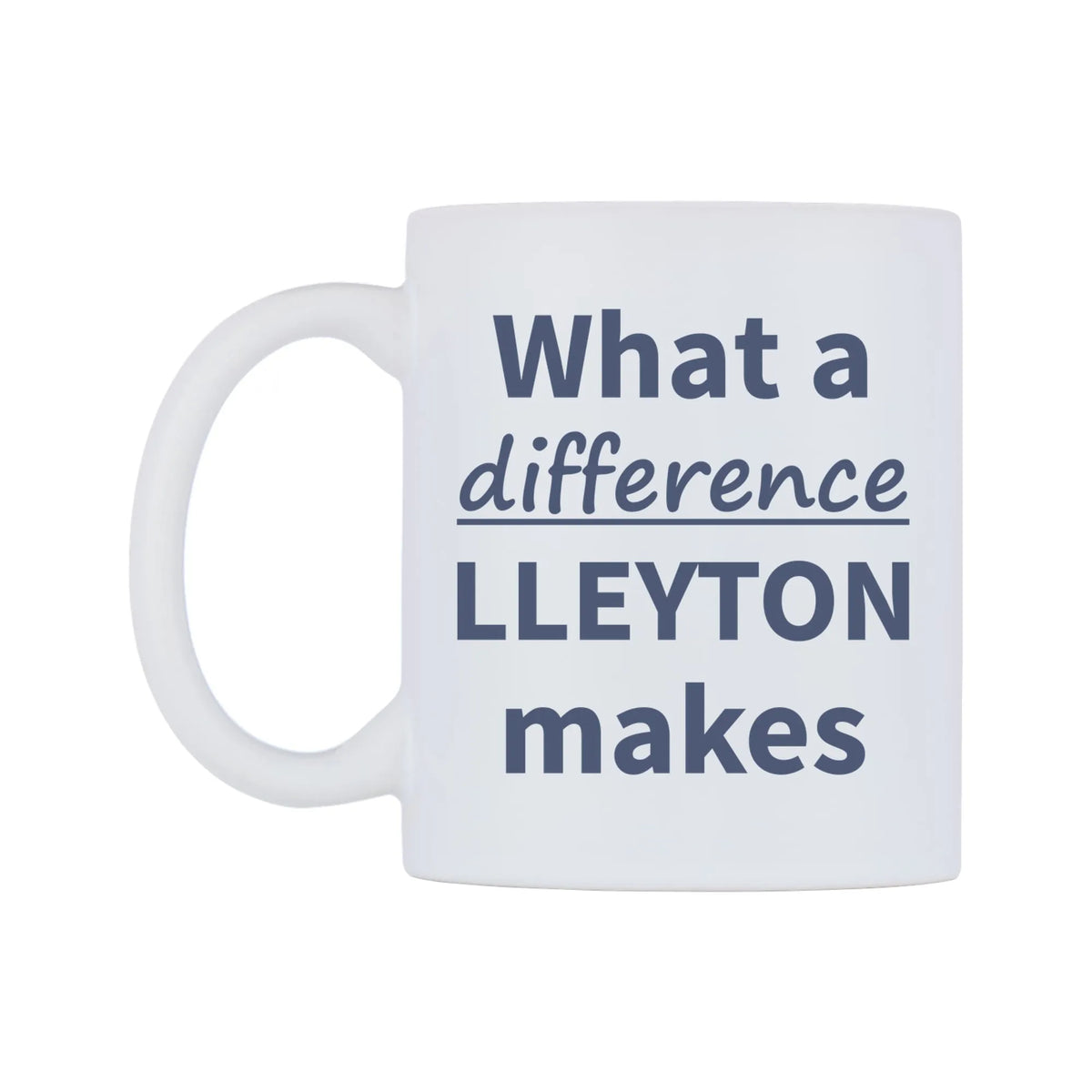 What a difference LLEYTON makes Mug — mug, right side, on a white background