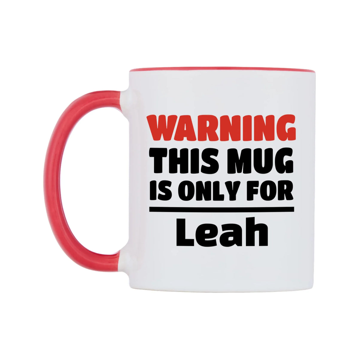 Warning This Mug is ONLY for Leah Mug — white 11oz gloss mug with a red inside and handle, right side, on a white background