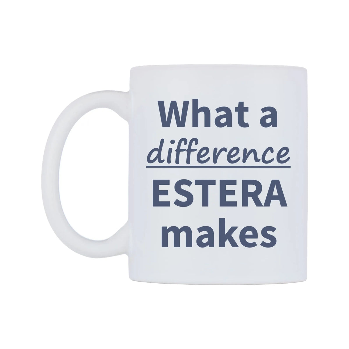 What a difference ESTERA makes Mug — mug, right side, on a white background