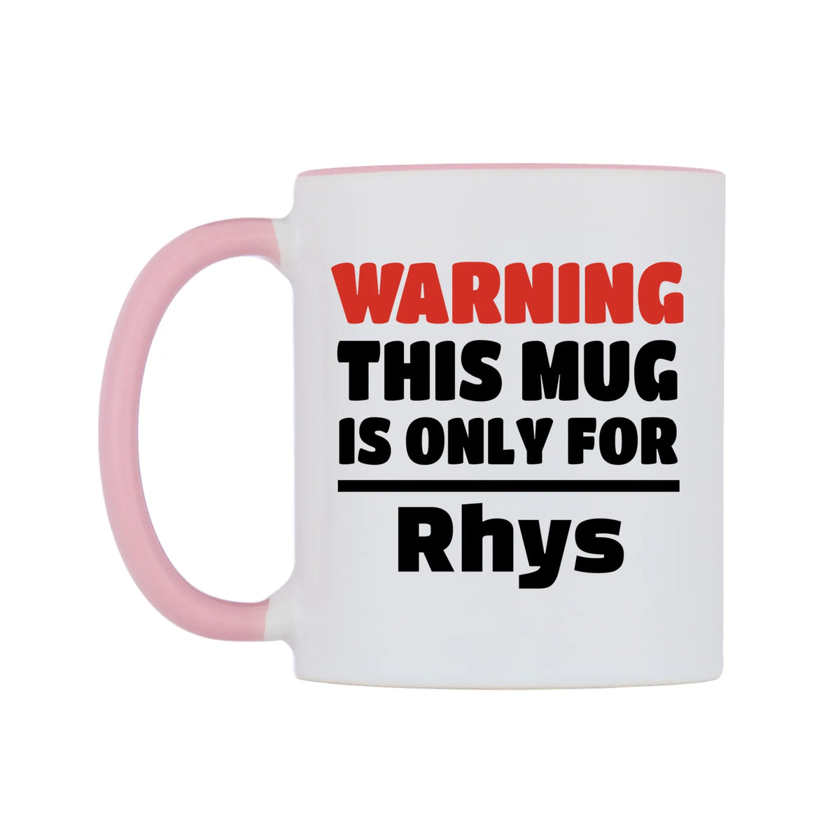 Warning This Mug is ONLY for Rhys Mug — white 11oz gloss mug with a pink inside and handle, right side, on a white background