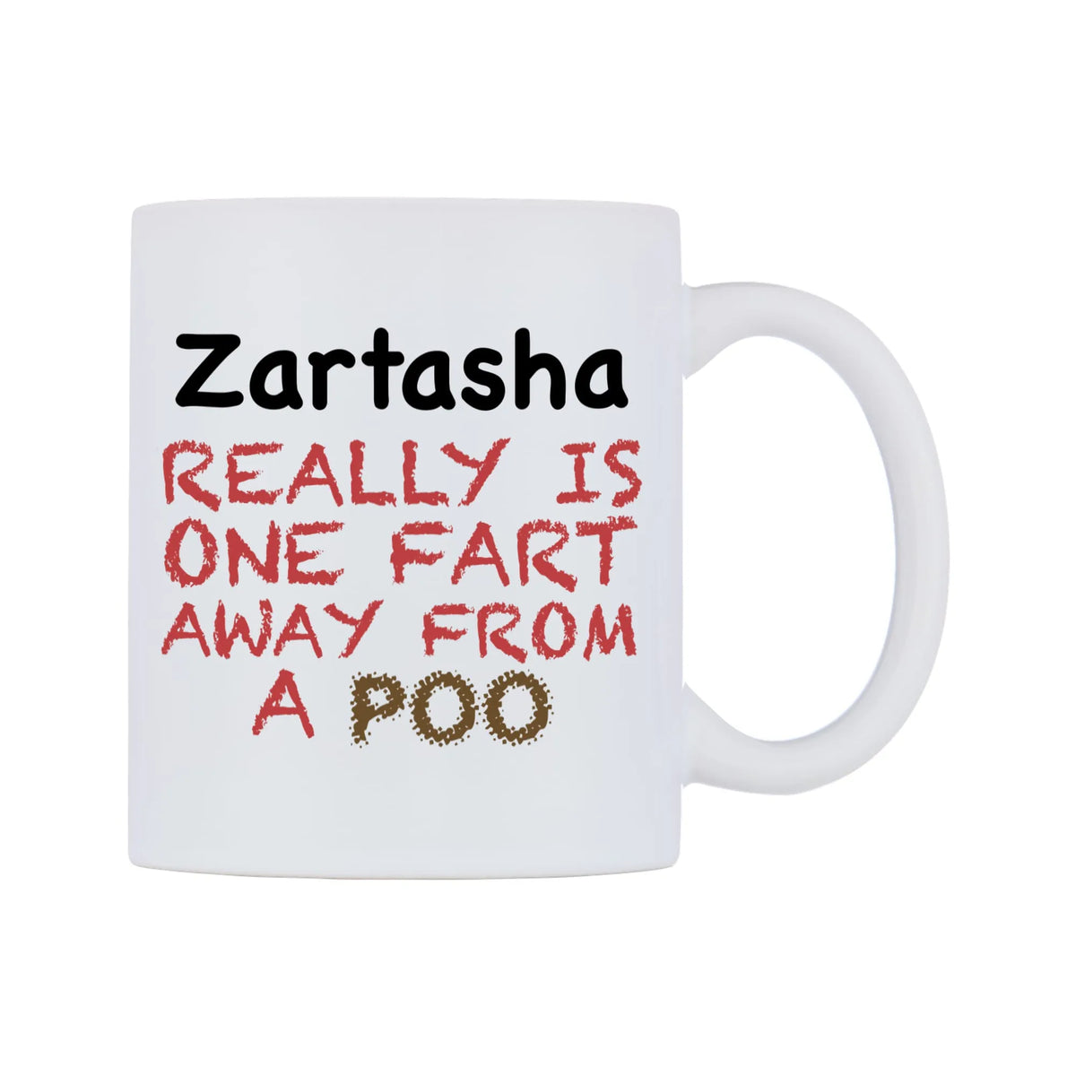 Zartasha Really is ONE Fart Away from A Poo Mug — mug, left side, on a white background