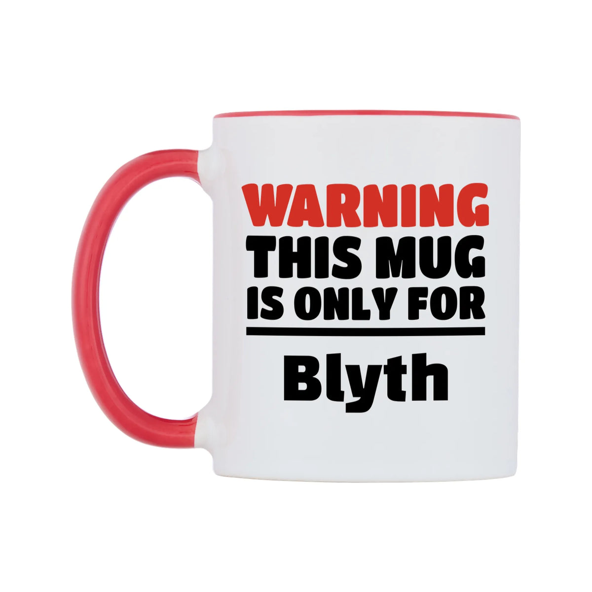 Warning This Mug is ONLY for Blyth Mug — white 11oz gloss mug with a red inside and handle, right side, on a white background
