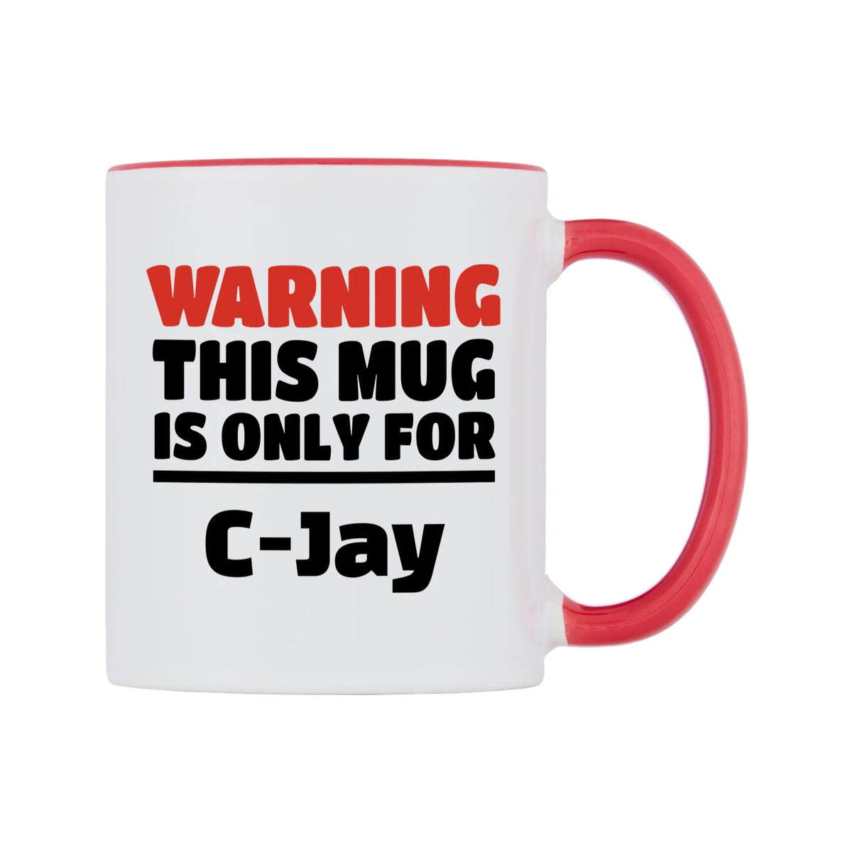 Warning This Mug is ONLY for C-Jay Mug — white 11oz gloss mug with a red inside and handle, left side, on a white background