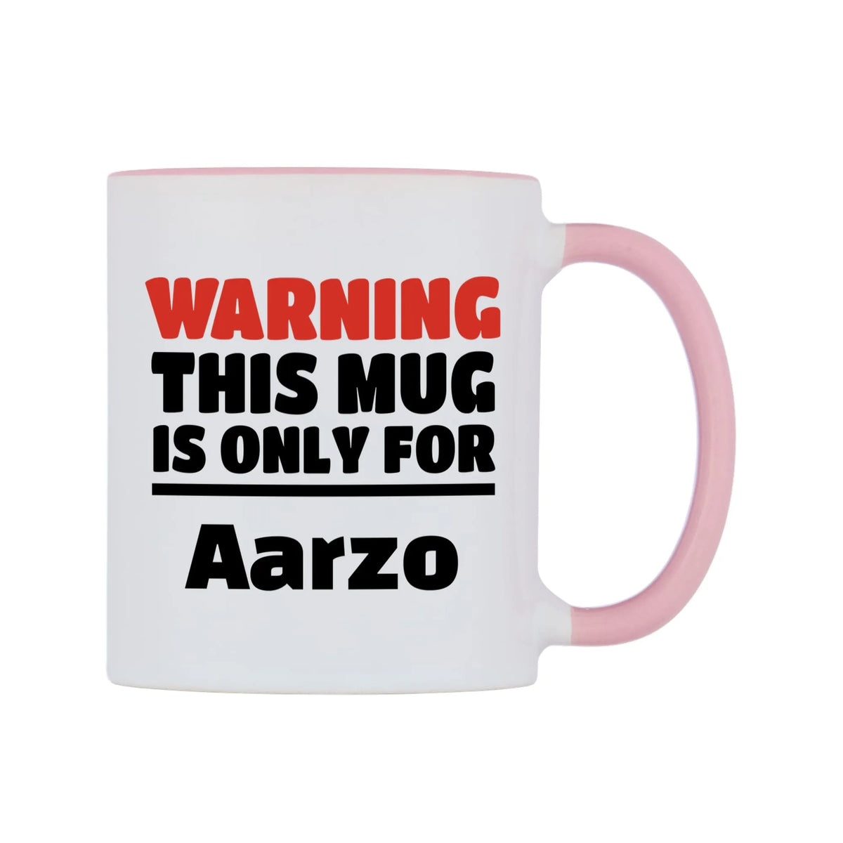 Warning This Mug is ONLY for Aarzo Mug — white 11oz gloss mug with a pink inside and handle, left side, on a white background