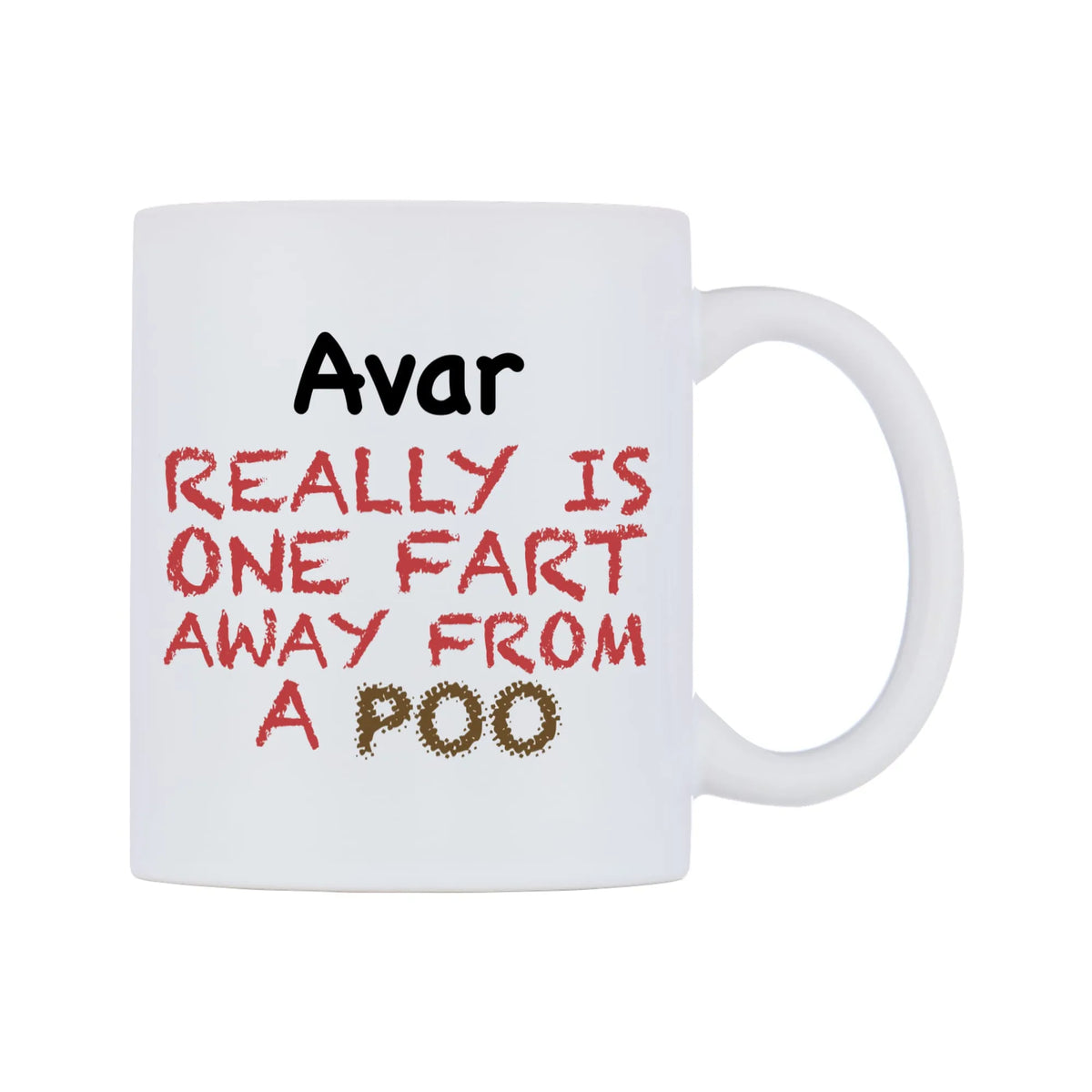 Avar Really is ONE Fart Away from A Poo Mug — mug, left side, on a white background