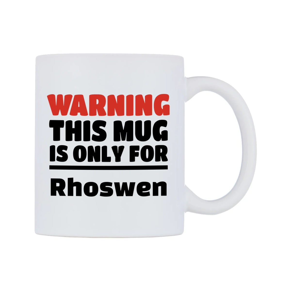 Warning This Mug is ONLY for Rhoswen Mug — white 11oz gloss mug, left side, on a white background