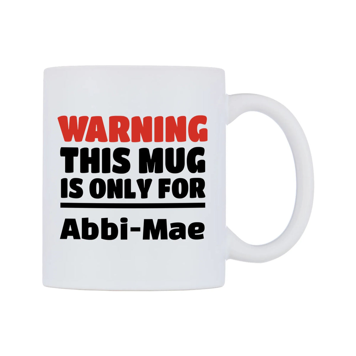 Warning This Mug is ONLY for Abbi-Mae Mug — white 11oz gloss mug, left side, on a white background