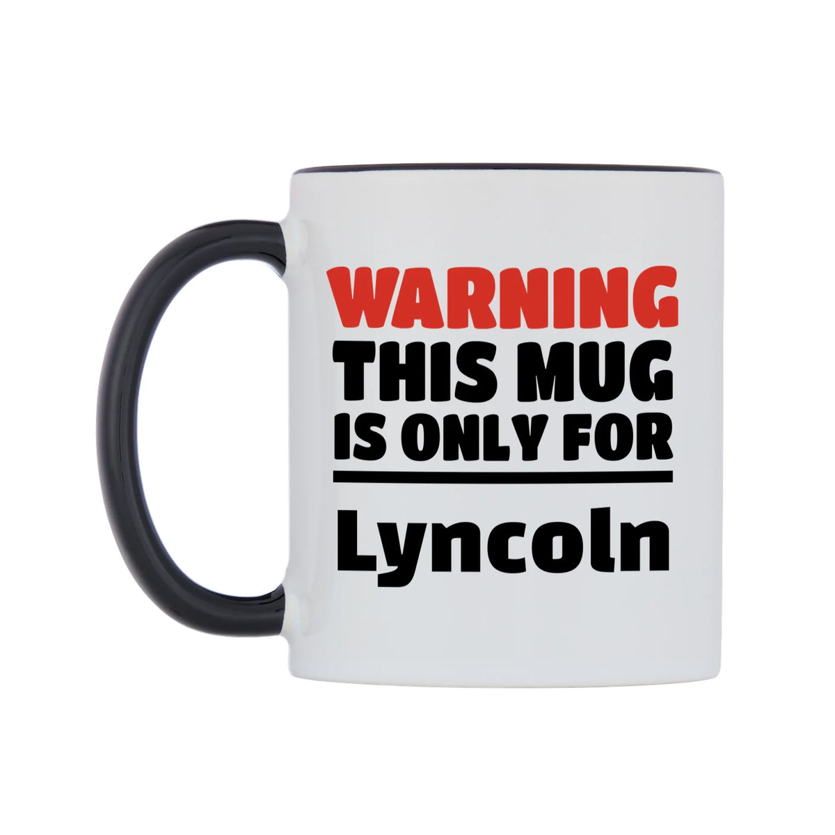 Warning This Mug is ONLY for Lyncoln Mug — white 11oz gloss mug with a black inside and handle, right side, on a white background