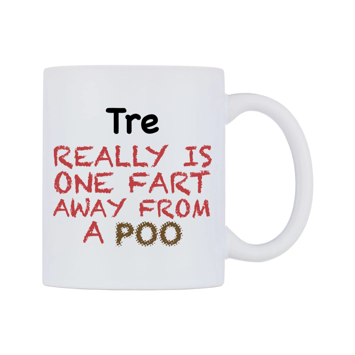 Tre Really is ONE Fart Away from A Poo Mug — mug, left side, on a white background
