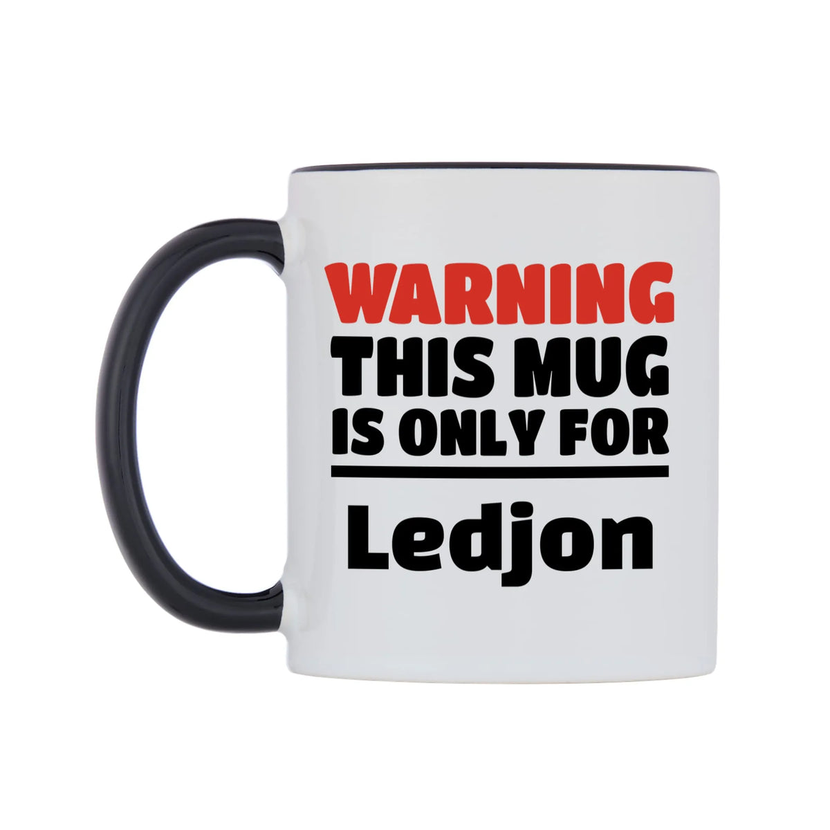 Warning This Mug is ONLY for Ledjon Mug — white 11oz gloss mug with a black inside and handle, right side, on a white background