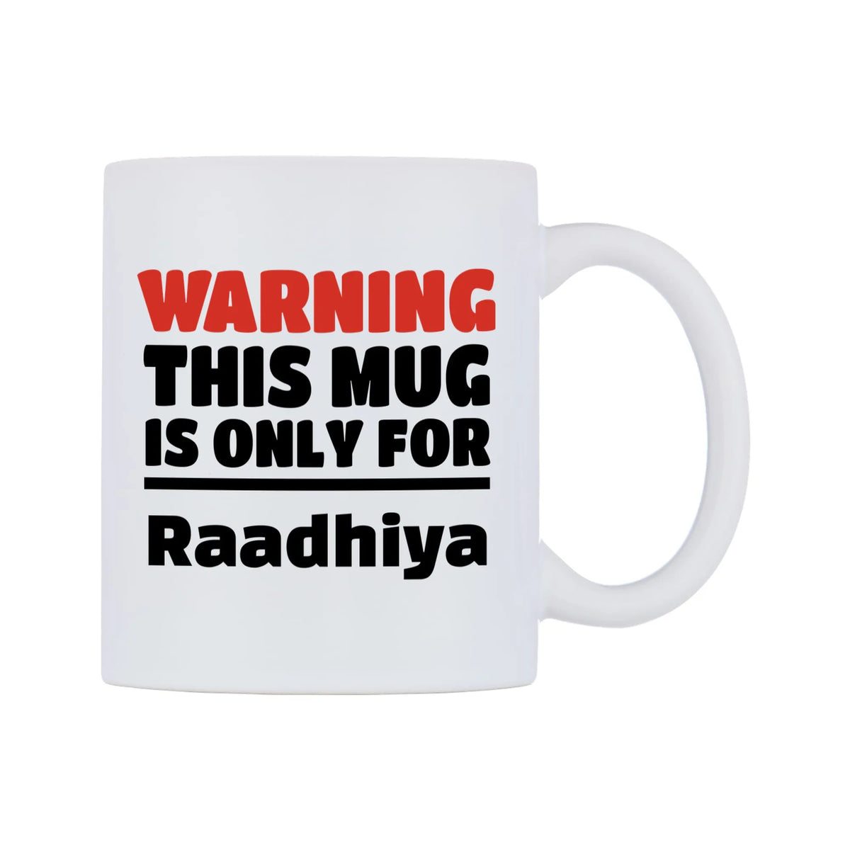 Warning This Mug is ONLY for Raadhiya Mug — white 11oz gloss mug, left side, on a white background