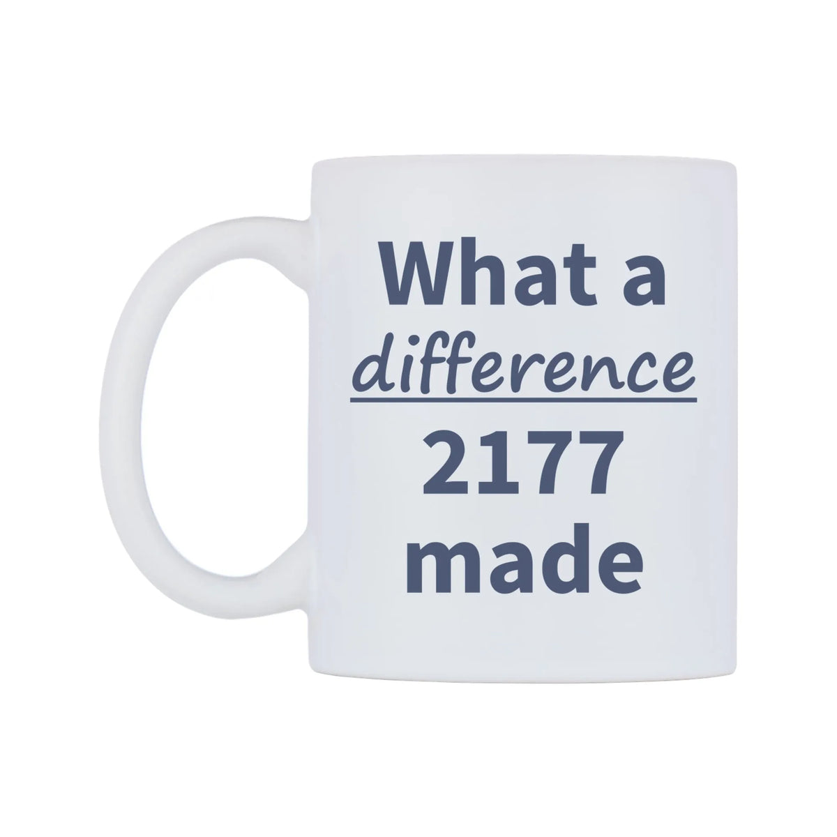 What a difference 2177 made Mug — mug, right side, on a white background