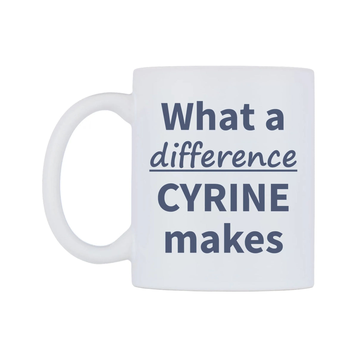 What a difference CYRINE makes Mug — mug, right side, on a white background