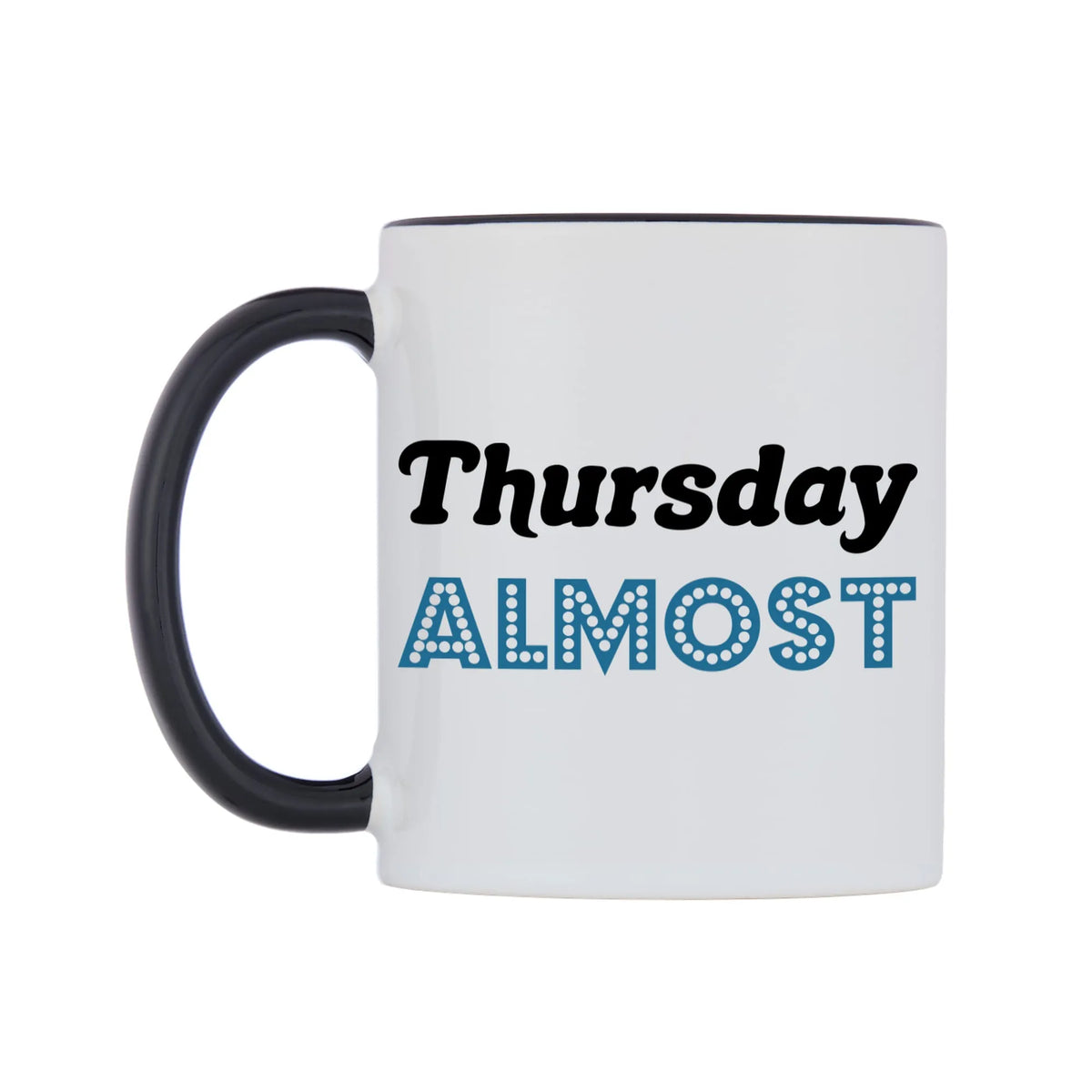 Thursday - ALMOST Mug — white 11oz gloss mug with a black inside and handle, right side, on a white background