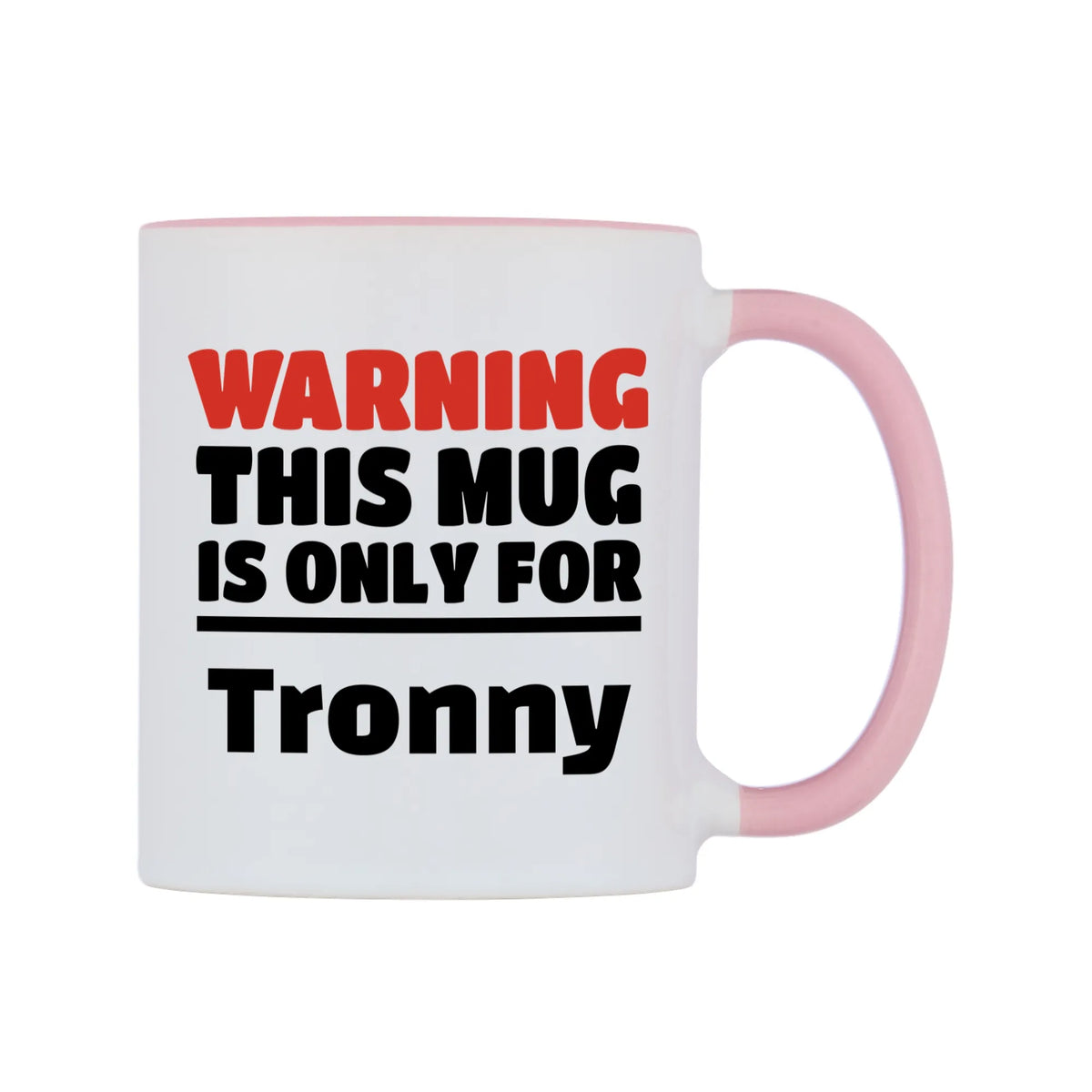 Warning This Mug is ONLY for Tronny Mug — white 11oz gloss mug with a pink inside and handle, left side, on a white background