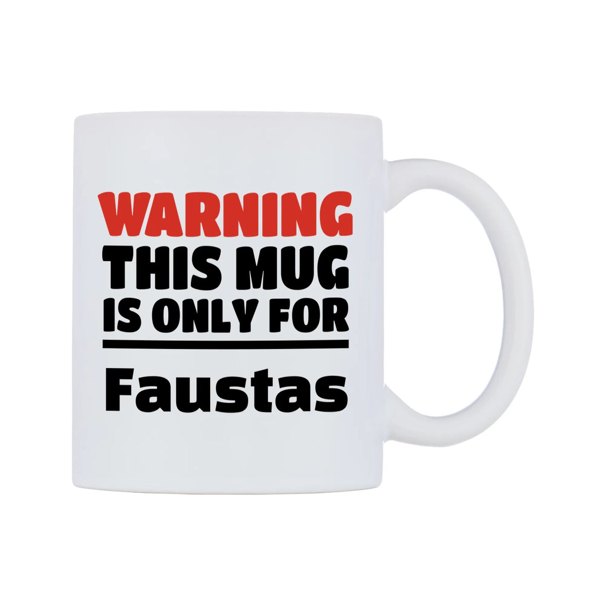 Warning This Mug is ONLY for Faustas Mug — white 11oz gloss mug, left side, on a white background