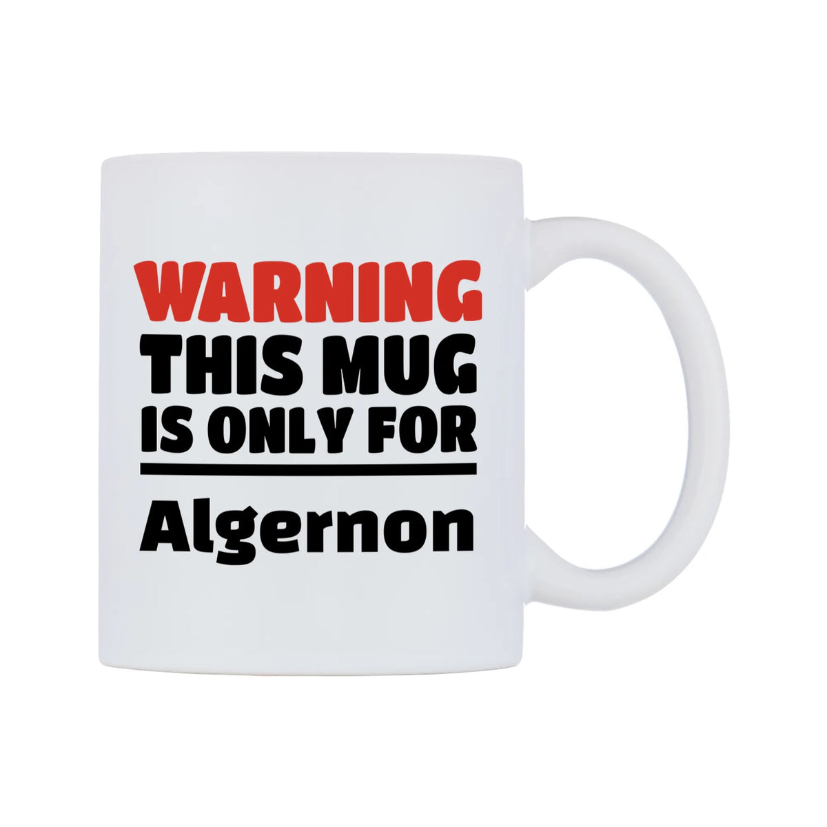Warning This Mug is ONLY for Algernon Mug — white 11oz gloss mug, left side, on a white background