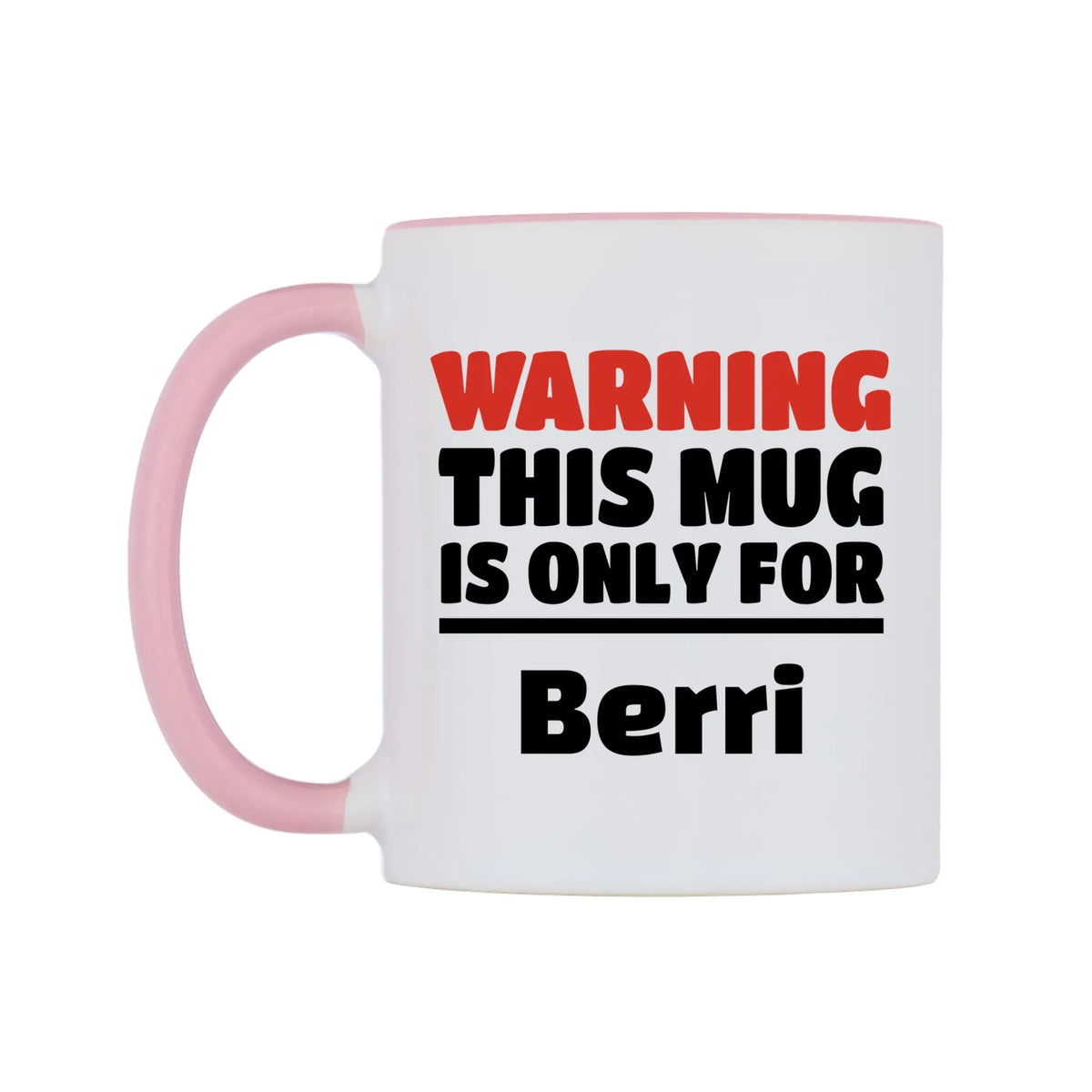Warning This Mug is ONLY for Berri Mug — white 11oz gloss mug with a pink inside and handle, right side, on a white background