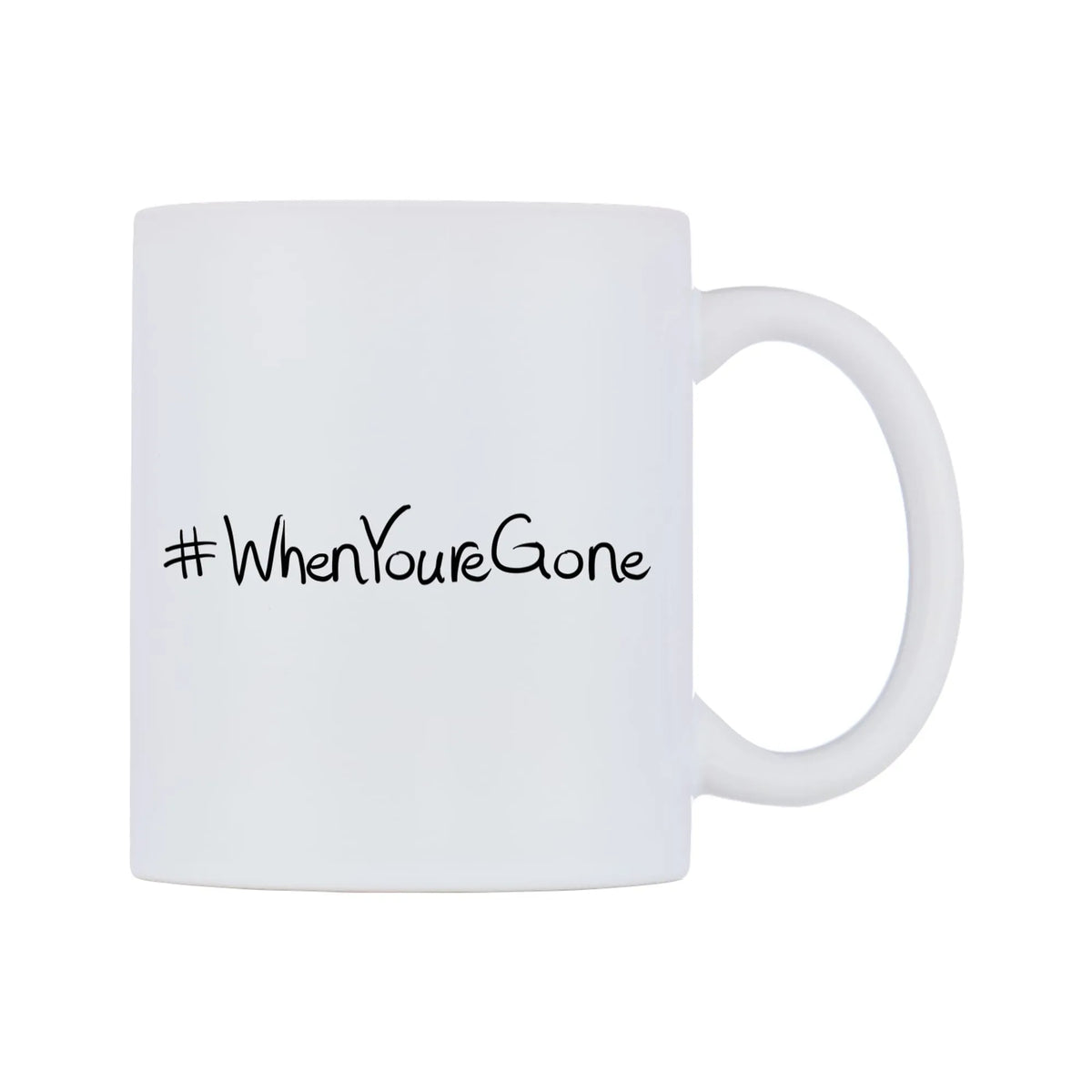 WhenYoureGone Mug — mug, left side, on a white background