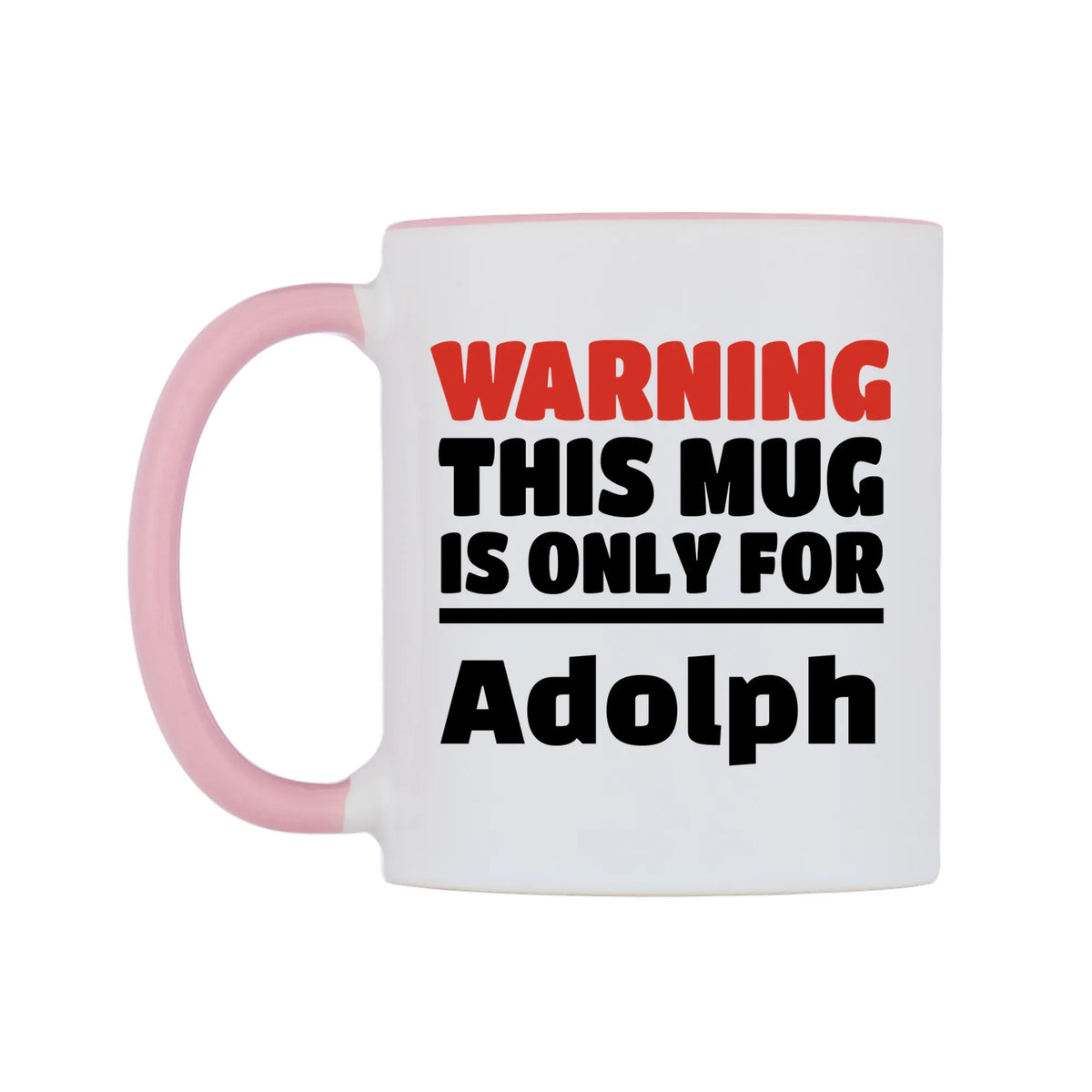 Warning This Mug is ONLY for Adolph Mug — white 11oz gloss mug with a pink inside and handle, right side, on a white background