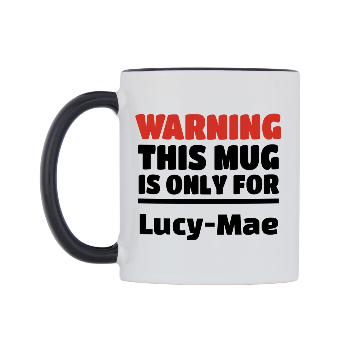 Warning This Mug is ONLY for Lucy-Mae Mug — white 11oz gloss mug with a black inside and handle, right side, on a white background
