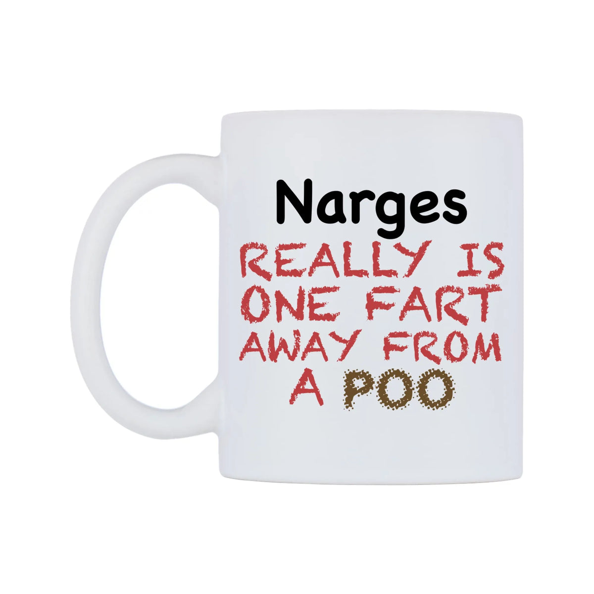 Narges Really is ONE Fart Away from A Poo Mug — mug, right side, on a white background