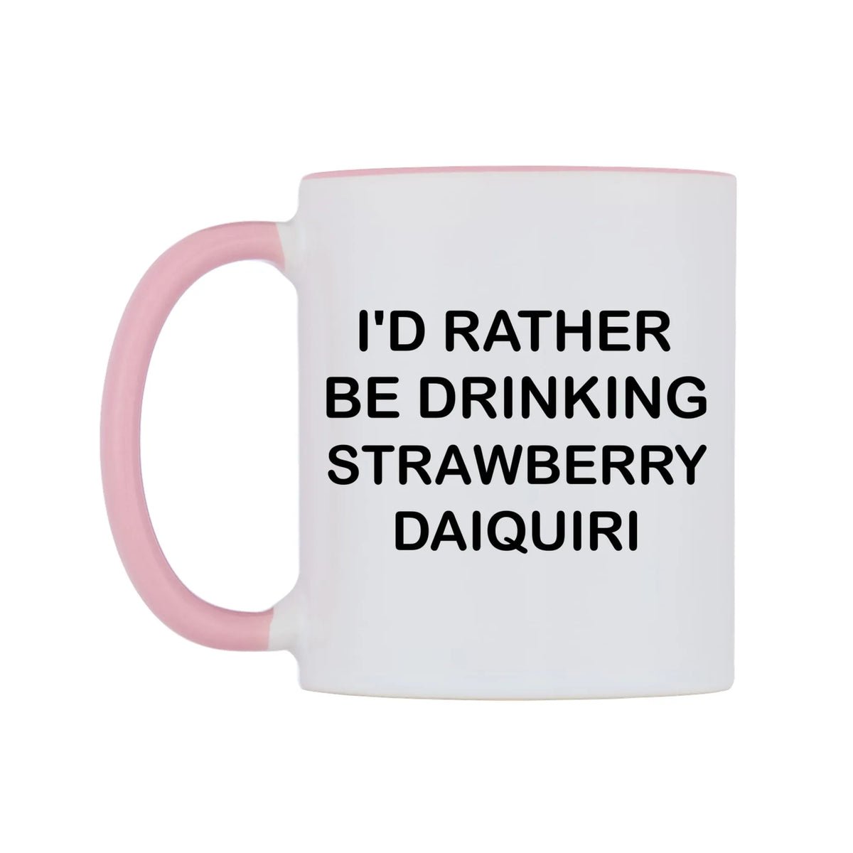 I'd Rather Be Drinking Strawberry Daiquiri Mug — white 11oz gloss mug with a pink inside and handle, right side, on a white background
