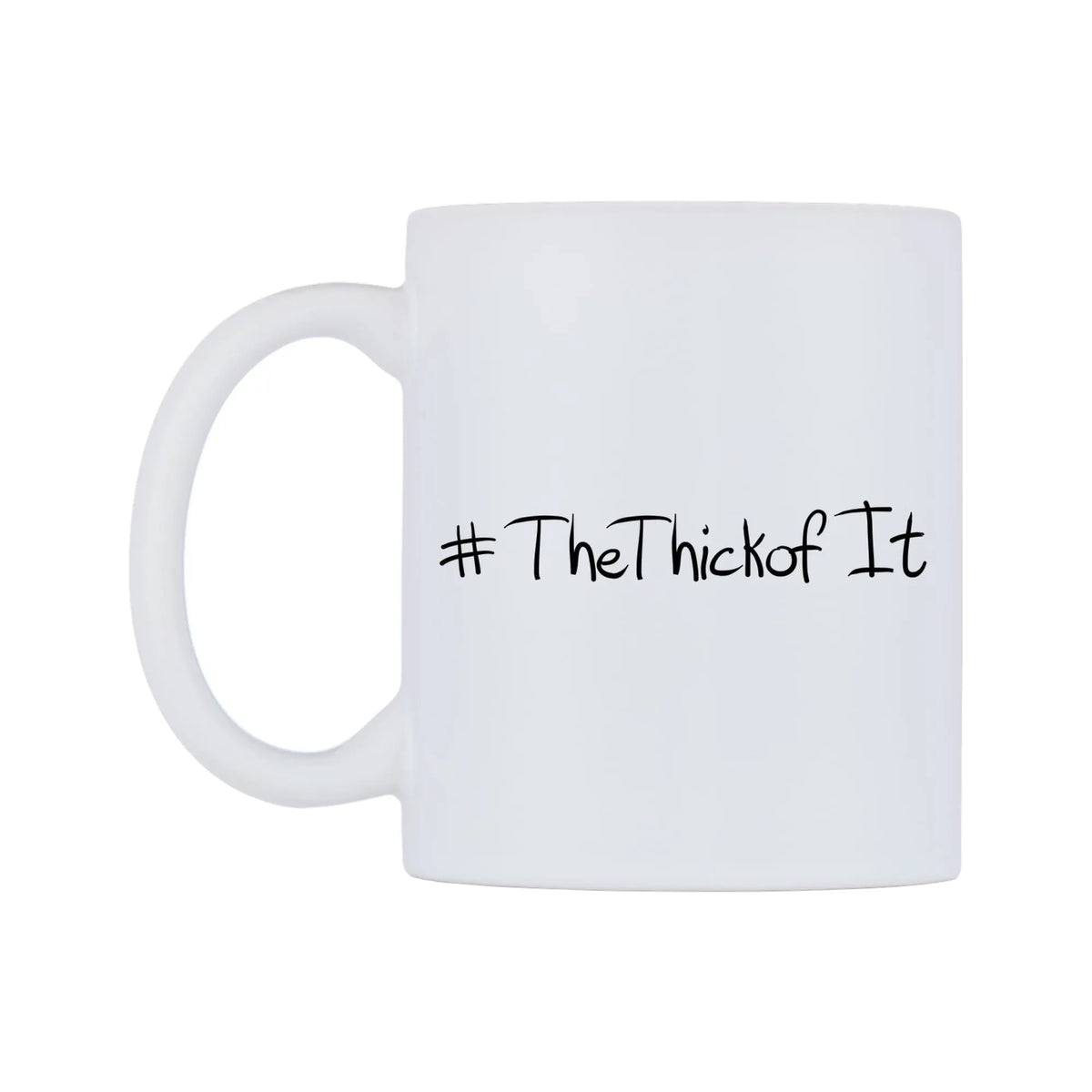 TheThickofIt Mug — mug, right side, on a white background