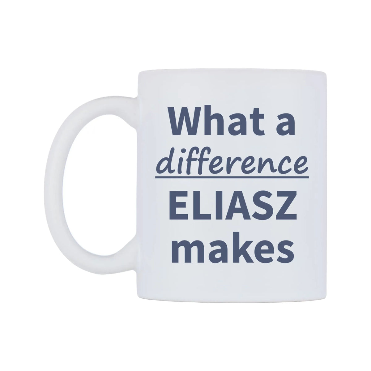 What a difference ELIASZ makes Mug — mug, right side, on a white background