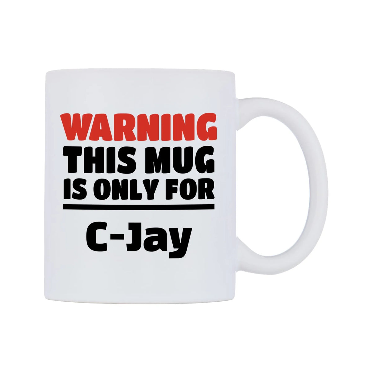 Warning This Mug is ONLY for C-Jay Mug — white 11oz gloss mug, left side, on a white background