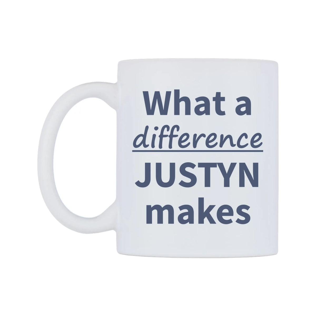 What a difference JUSTYN makes Mug — mug, right side, on a white background